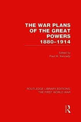 War Plans of the Great Powers (RLE The First World War)
