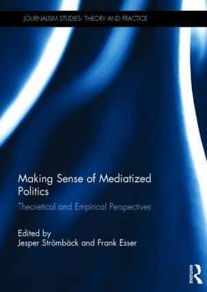 Making Sense of Mediatized Politics