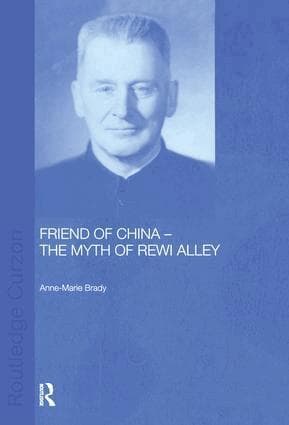 Friend of China - The Myth of Rewi Alley