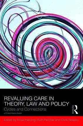 ReValuing Care in Theory, Law and Policy