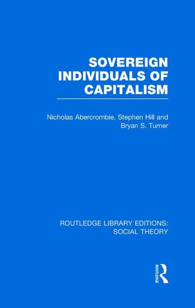 Sovereign Individuals of Capitalism (RLE Social Theory)