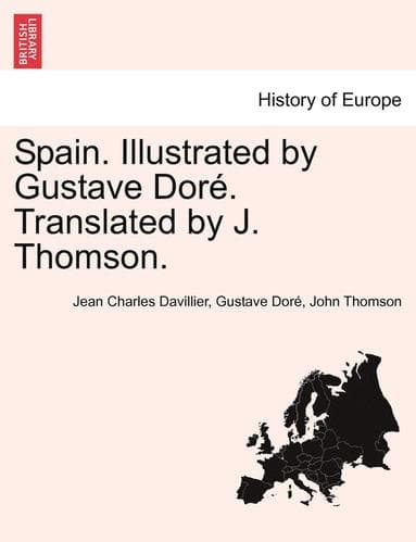Spain. Illustrated by Gustave Doré. Translated by J. Thomson.
