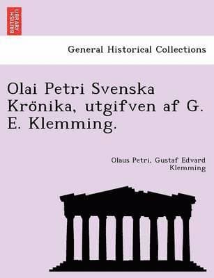 Olai Petri Svenska Kro?nika, utgifven af G. E. Klemming.