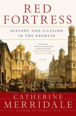 Red Fortress: History and Illusion in the Kremlin