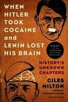 When Hitler Took Cocaine and Lenin Lost His Brain