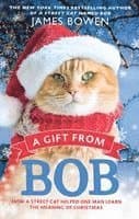 A Gift from Bob: How a Street Cat Helped One Man Learn the Meaning of Christmas