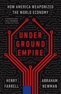 Underground Empire: How America Weaponized the World Economy