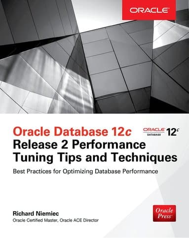 Oracle Database 12c Release 2 Performance Tuning Tips & Techniques