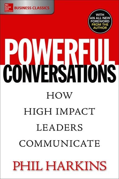 Powerful Conversations: How High Impact Leaders Communicate
