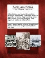 Indian treaties, and laws and regulations relating to Indian affairs