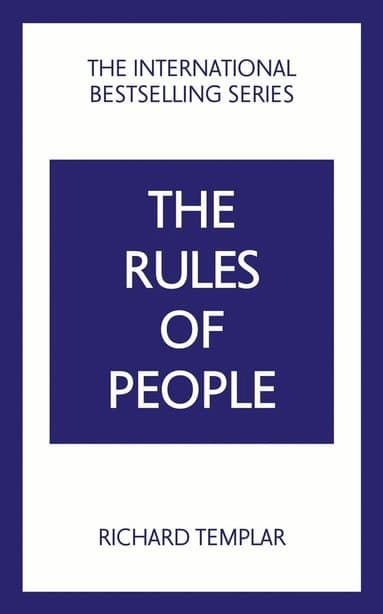 The Rules of People: A personal code for getting the best from everyone