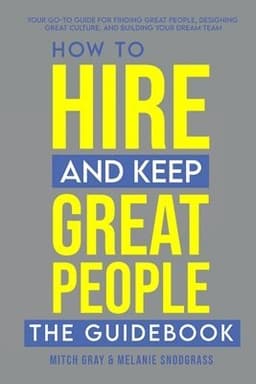 How to Hire and Keep Great People