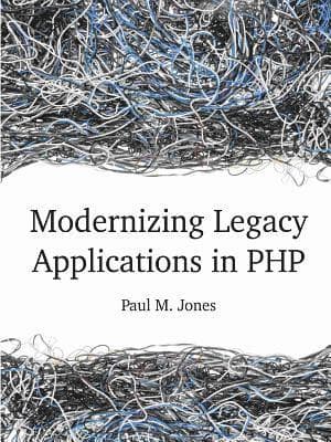 Modernizing Legacy Applications in PHP