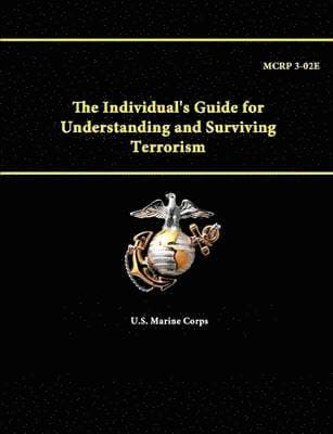 Individual's Guide for Understanding and Surviving Terrorism - Mcrp 3-02e