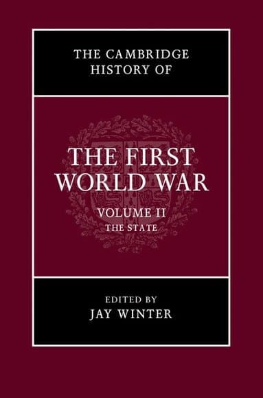 The Cambridge History of the First World War: Volume 2, The State