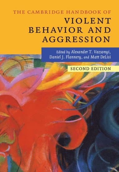 The Cambridge Handbook of Violent Behavior and Aggression