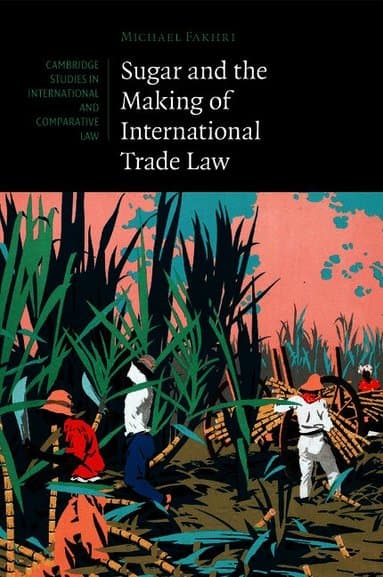 Sugar and the Making of International Trade Law