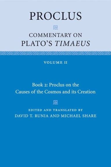 Proclus: Commentary on Plato's Timaeus: Volume 2, Book 2: Proclus on the Causes of the Cosmos and its Creation