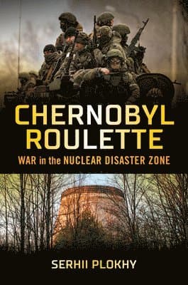 Omslag till boken Chernobyl Roulette av Serhii Plokhy