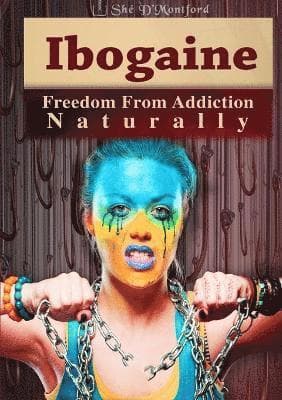 Ibogaine - Freedom from Addiction Naturally