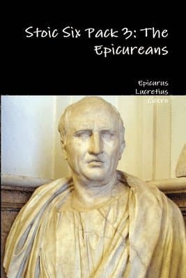 Stoic Six Pack 3: the Epicureans