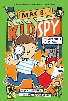 The Impossible Crime (Mac B., Kid Spy #2): Volume 2