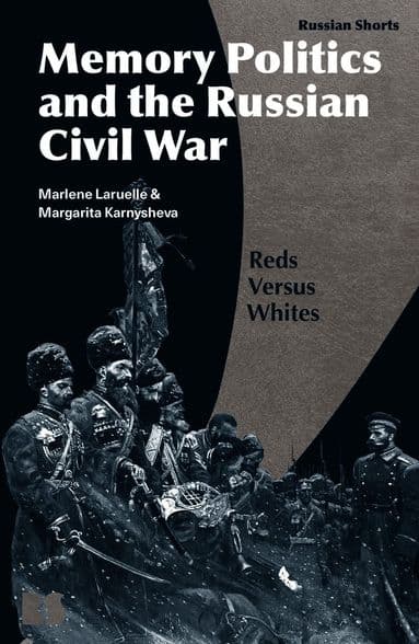 Memory Politics and the Russian Civil War