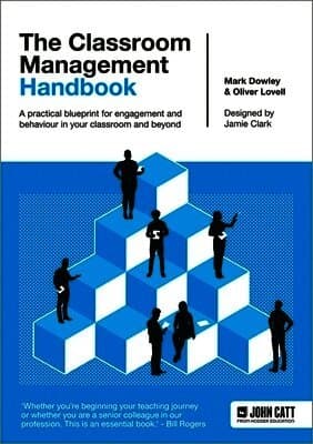 Classroom Management Handbook: A practical blueprint for engagement and behaviour in your classroom and beyond
