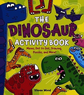 The Dinosaur Activity Book: Mazes, Dot to Dot, Drawing, Puzzles, and More!