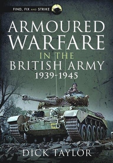 Armoured Warfare in the British Army 1939-1945