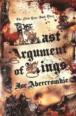 Omslag till boken Last Argument Of Kings av Joe Abercrombie