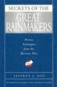 Secrets of Great Rainmakers: The Keys to Success and Wealth