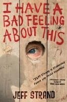 Omslag till boken I Have a Bad Feeling About This av Jeff Strand