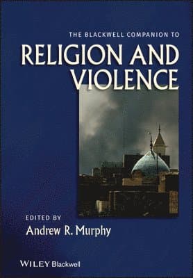 Blackwell Companion to Religion and Violence
