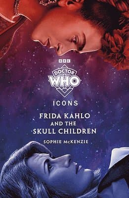 Doctor Who: Frida Kahlo and the Skull Children