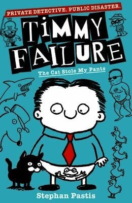 Timmy Failure: The Cat Stole My Pants