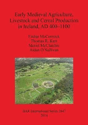 Early Medieval Agriculture Livestock and Cereal Production in Ireland AD 400-1100