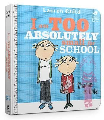 Charlie and Lola: I Am Too Absolutely Small For School