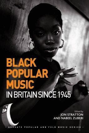 Black Popular Music in Britain Since 1945