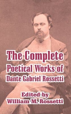 Complete Poetical Works of Dante Gabriel Rossetti