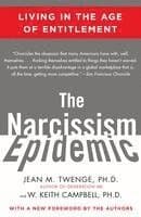 The Narcissism Epidemic: Living in the Age of Entitlement