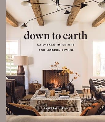 Down to Earth: Laid-back Interiors for Modern Living