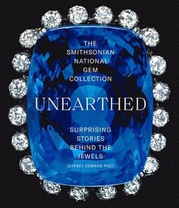 Smithsonian National Gem Collection-Unearthed: Surprising Stories Behind the Jewels