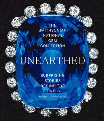 Smithsonian National Gem Collection-Unearthed: Surprising Stories Behind the Jewels