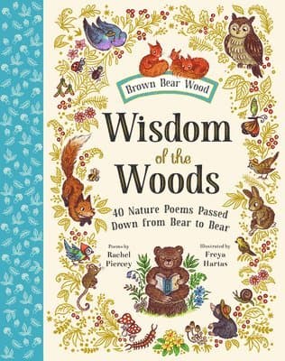 Wisdom of the Woods: 40 Nature Poems Passed Down from Bear to Bear