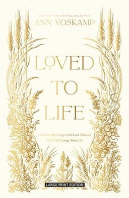 Loved to Life: A 40-Day Pilgrimage with Love Himself That Will Change Your Life