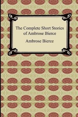 Complete Short Stories of Ambrose Bierce