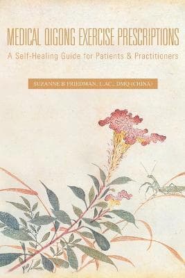 Omslag till boken Medical Qigong Exercise Prescriptions av Suzanne B Friedman L Ac Dmq