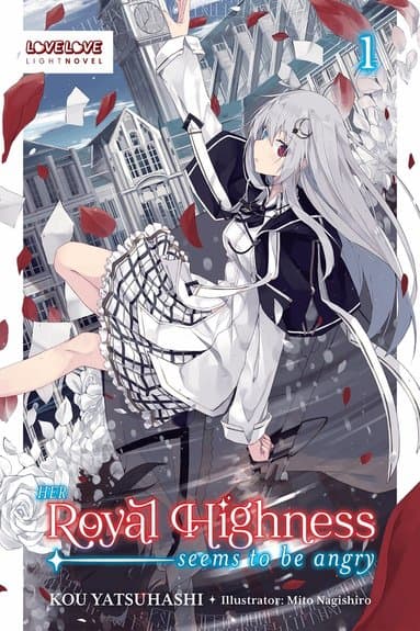 Omslag till boken Her Royal Highness Seems to Be Angry, Volume 1 (Light Novel) av Kou Yatsuhashi