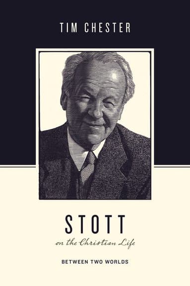 Stott on the Christian Life